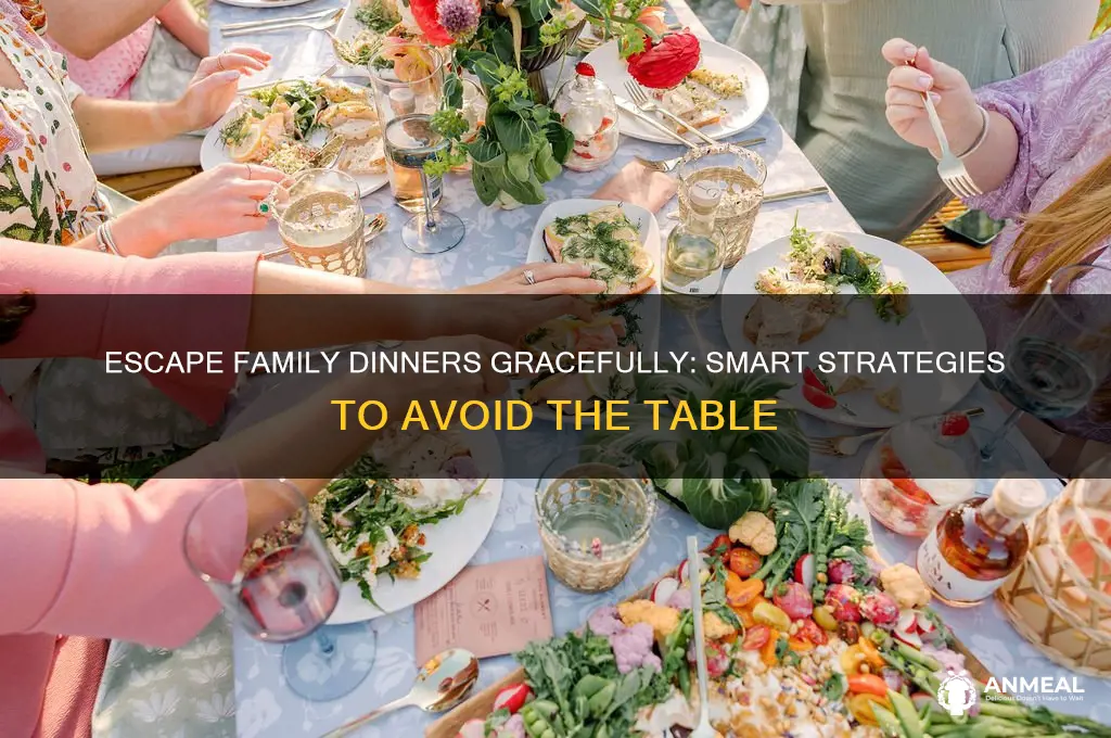 how to get out of a family dinner