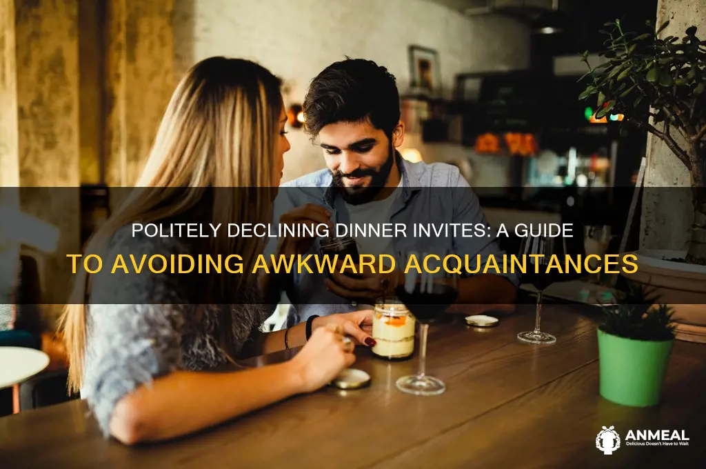 how to get out of dinner with an acquaintance