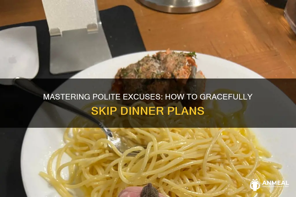 how to get out of dinner
