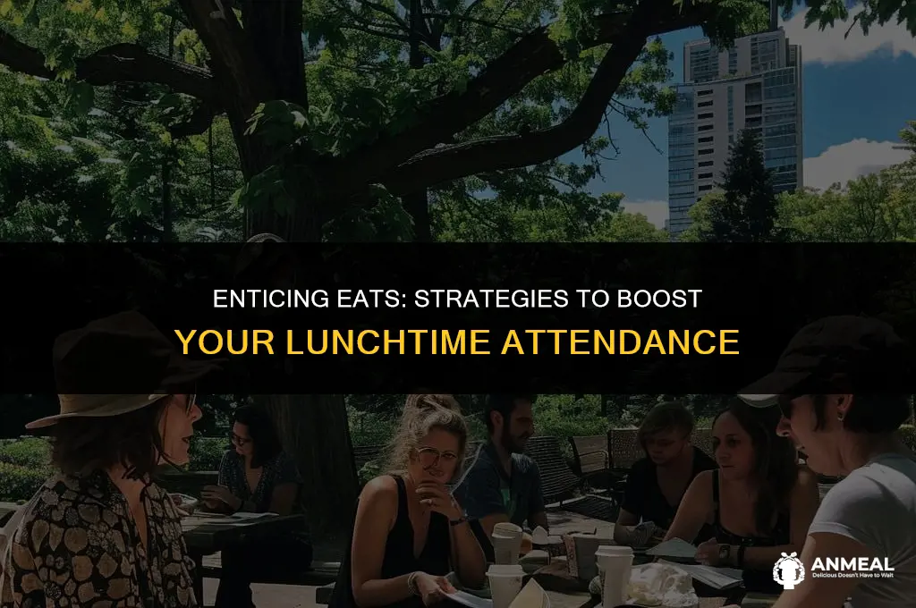how to get people to come lunch