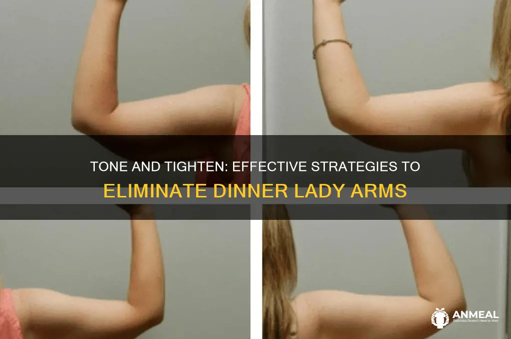 how to get rid of dinner lady arms