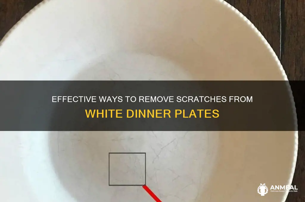 how to get scratches off white dinner plates