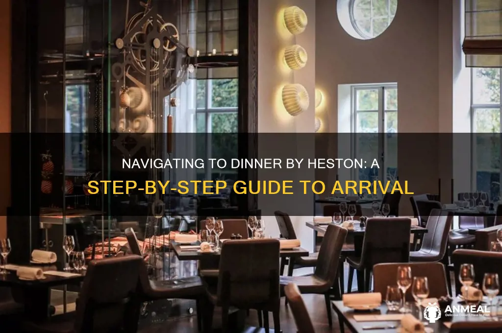 how to get to dinner by heston