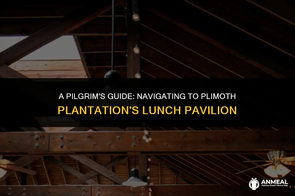 how to get to the plimoth plantation lunch pavilion