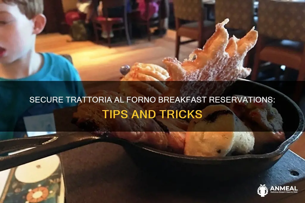 how to get trattoria al forno breakfast reservations