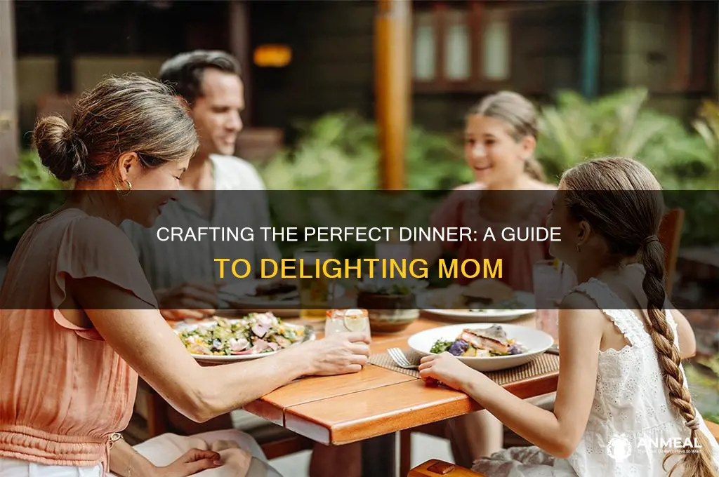 how to give mom the best dinner experience