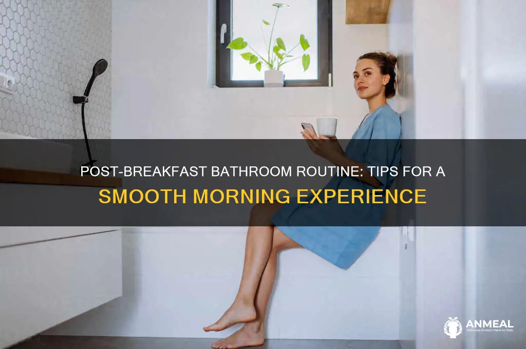 how to go to the bathroom after breakfast