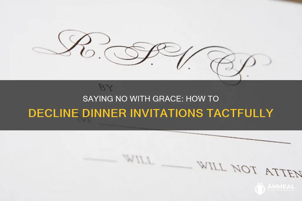 how to gracefully turn down a dinner invitation