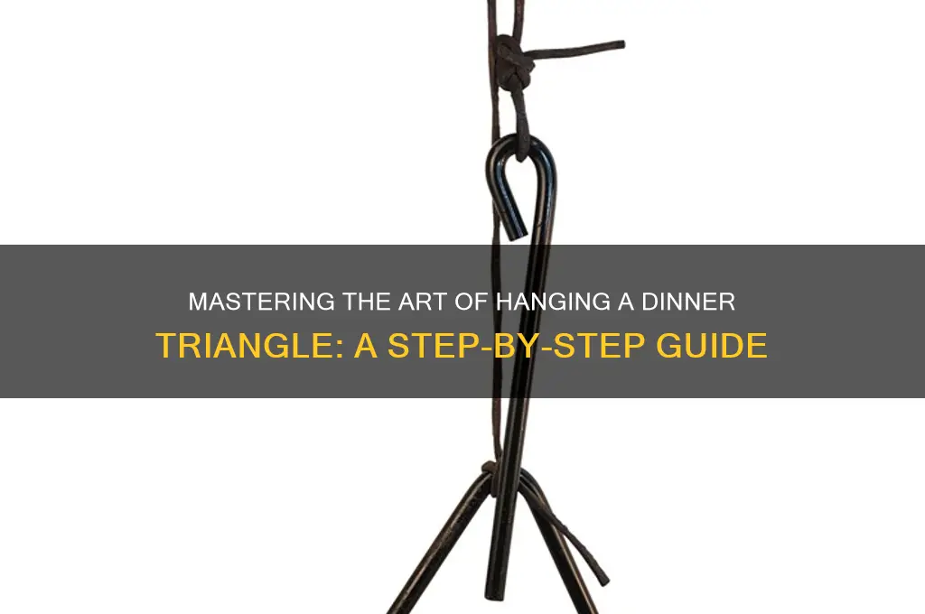 how to hang a dinner triangle