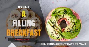 Start Your Day Right: Tips for a Filling and Nutritious Breakfast