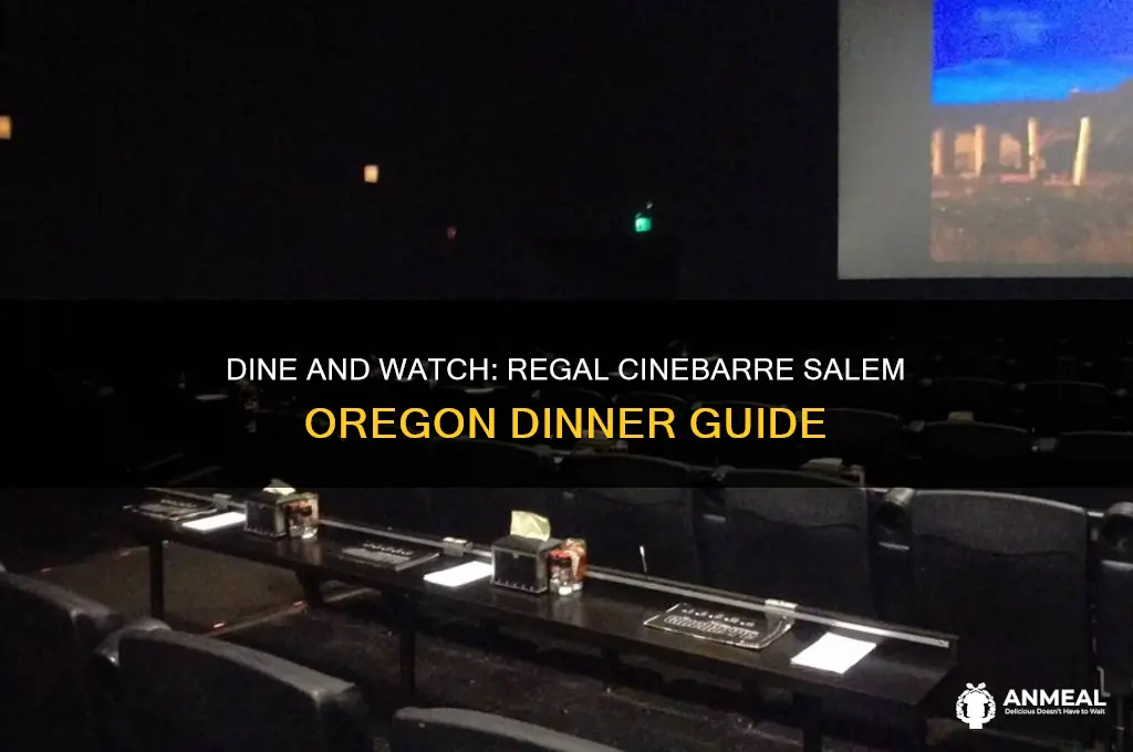 how to have dinner at regal cinebarre salem oregon