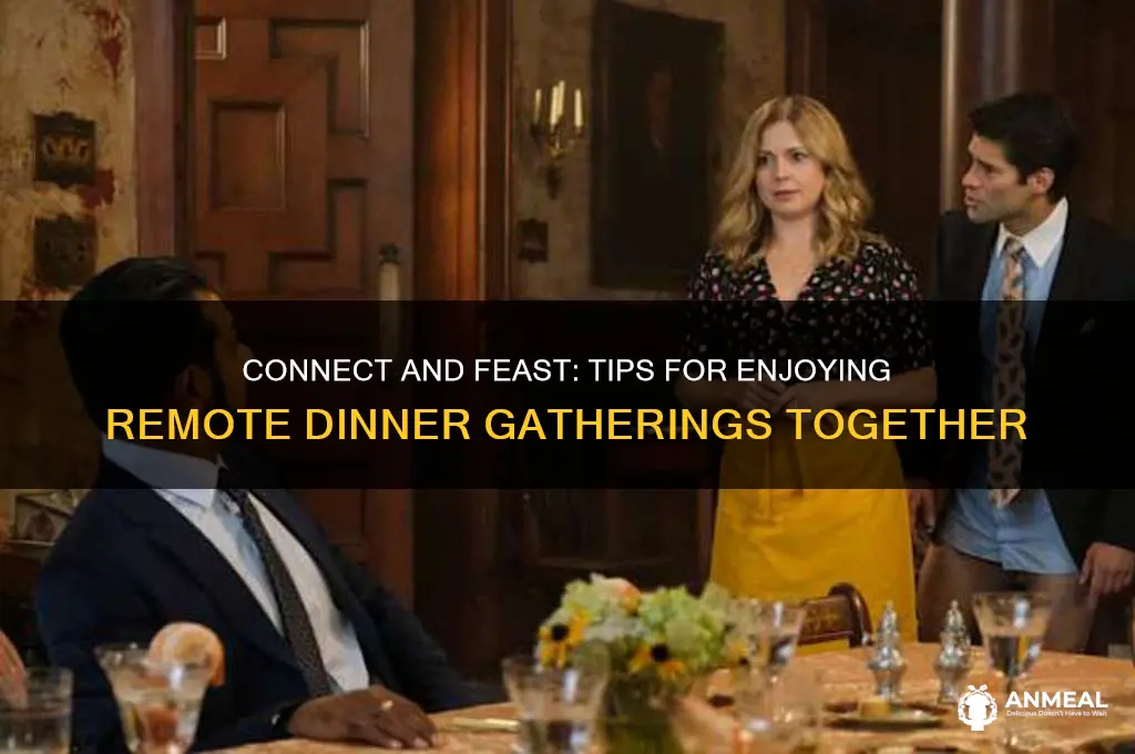 how to have dinner remotely together
