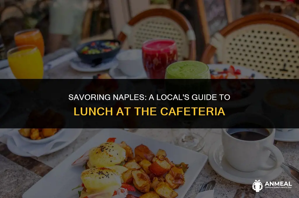 how to have lunch at napls cafteria