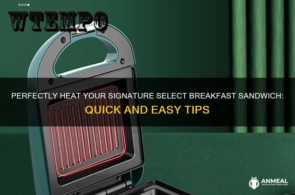 how to heat a signature select breakfast sandwich