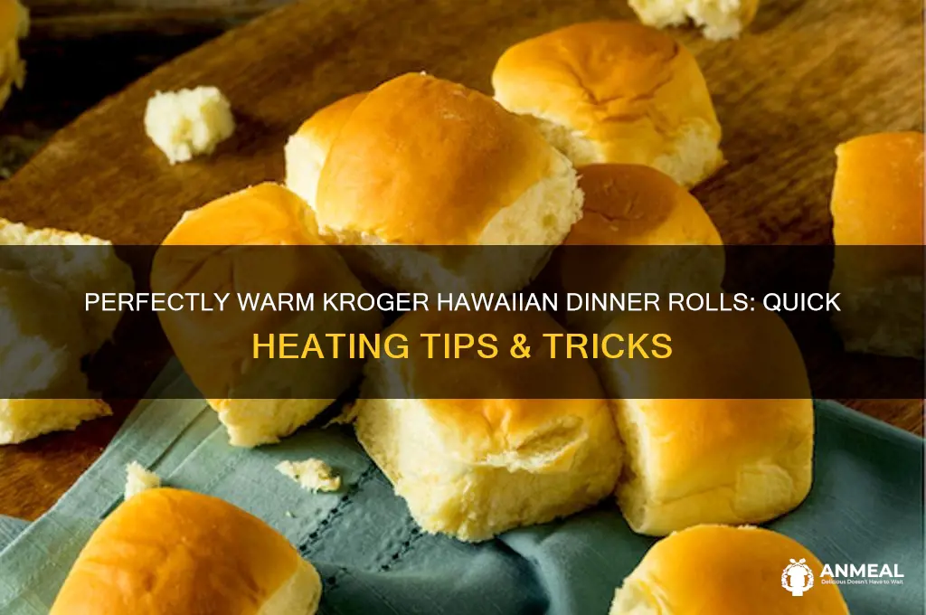 how to heat kroger hawaiian dinner rolls