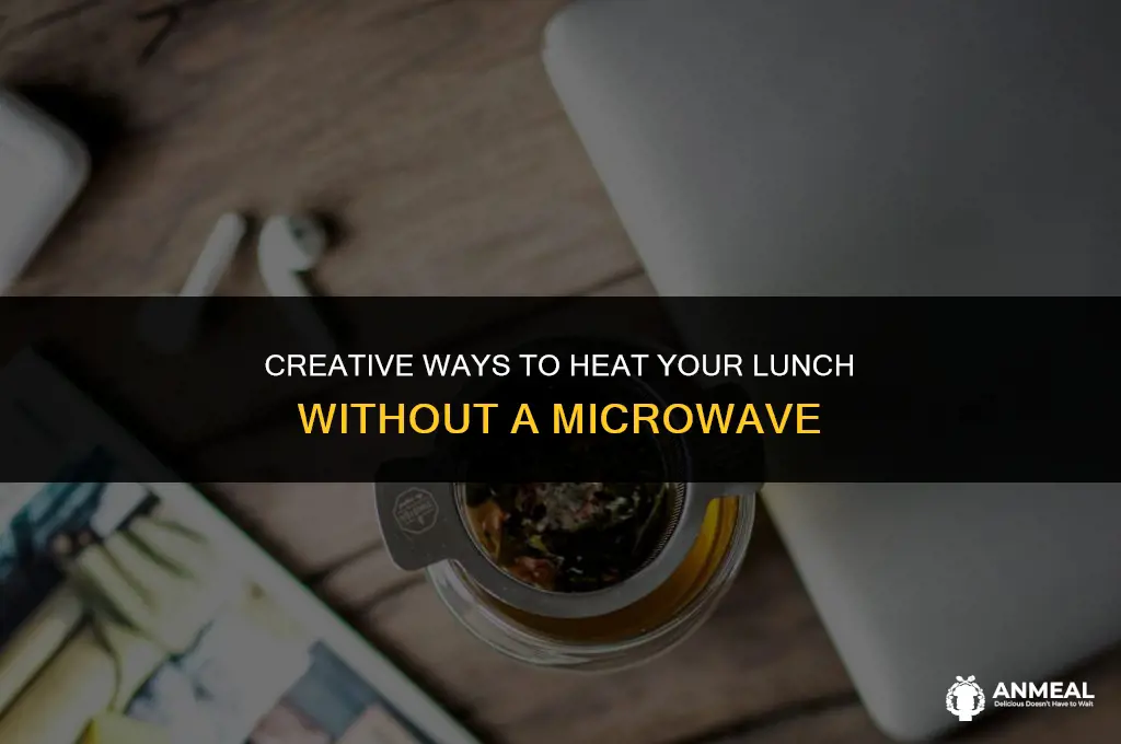 how to heat lunch without microwave