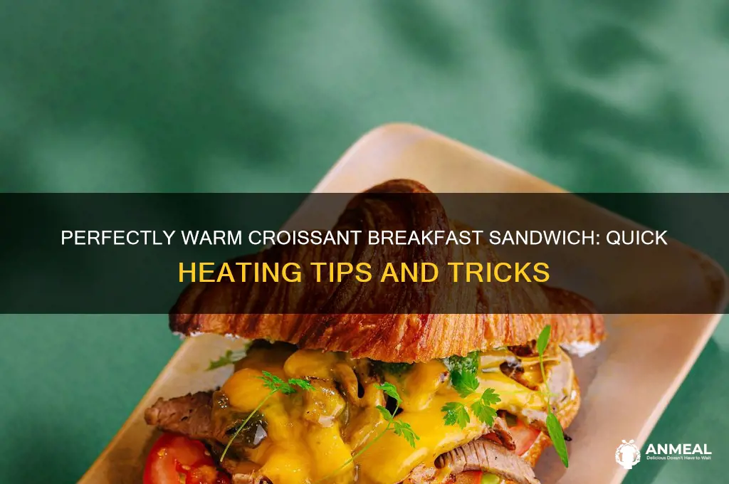 how to heat up croissant breakfast sandwich