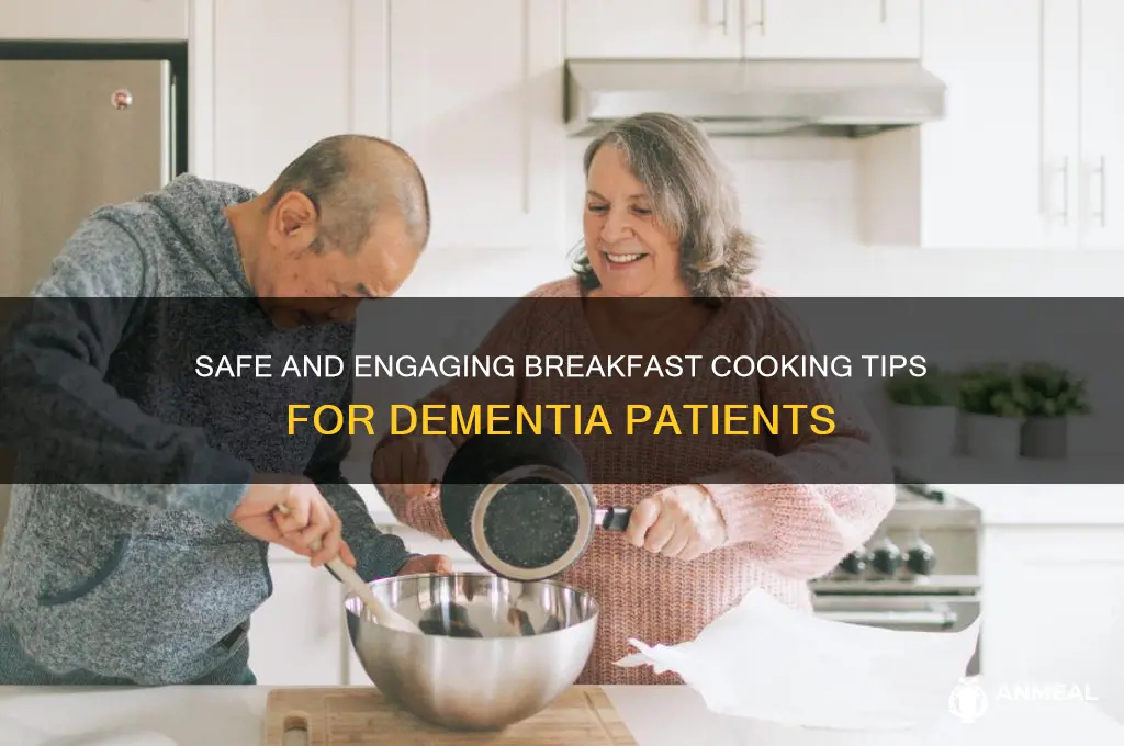 how to help dementia patients cook breakfast
