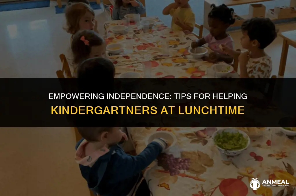 how to help kindergartners at lunch
