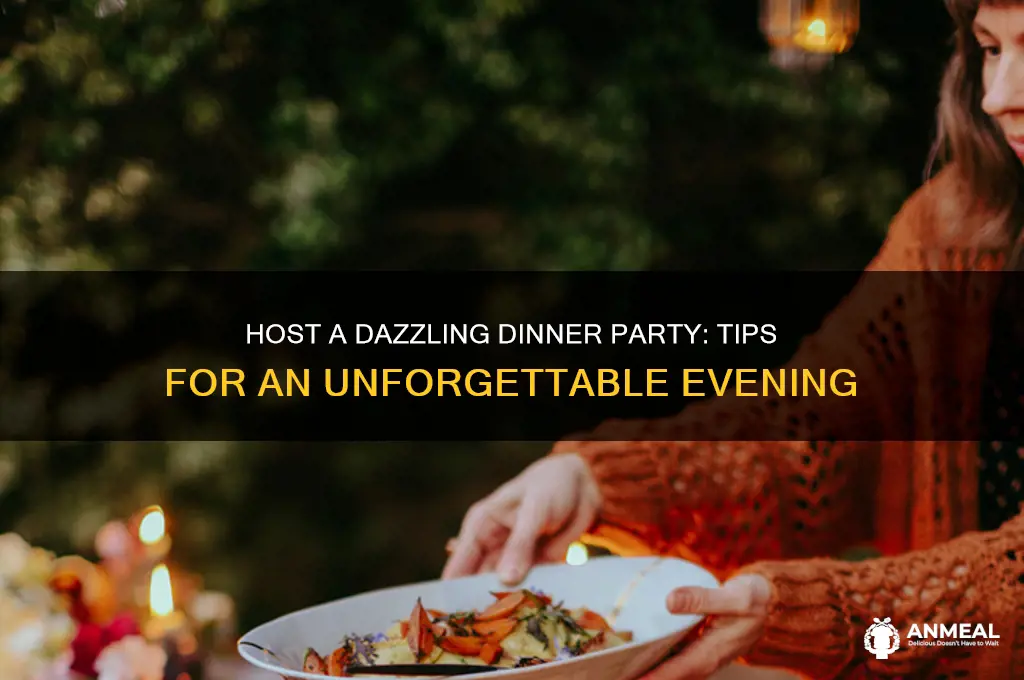 how to host a dazzling dinner party