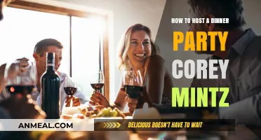 Host Like a Pro: Corey Mintz's Ultimate Dinner Party Guide