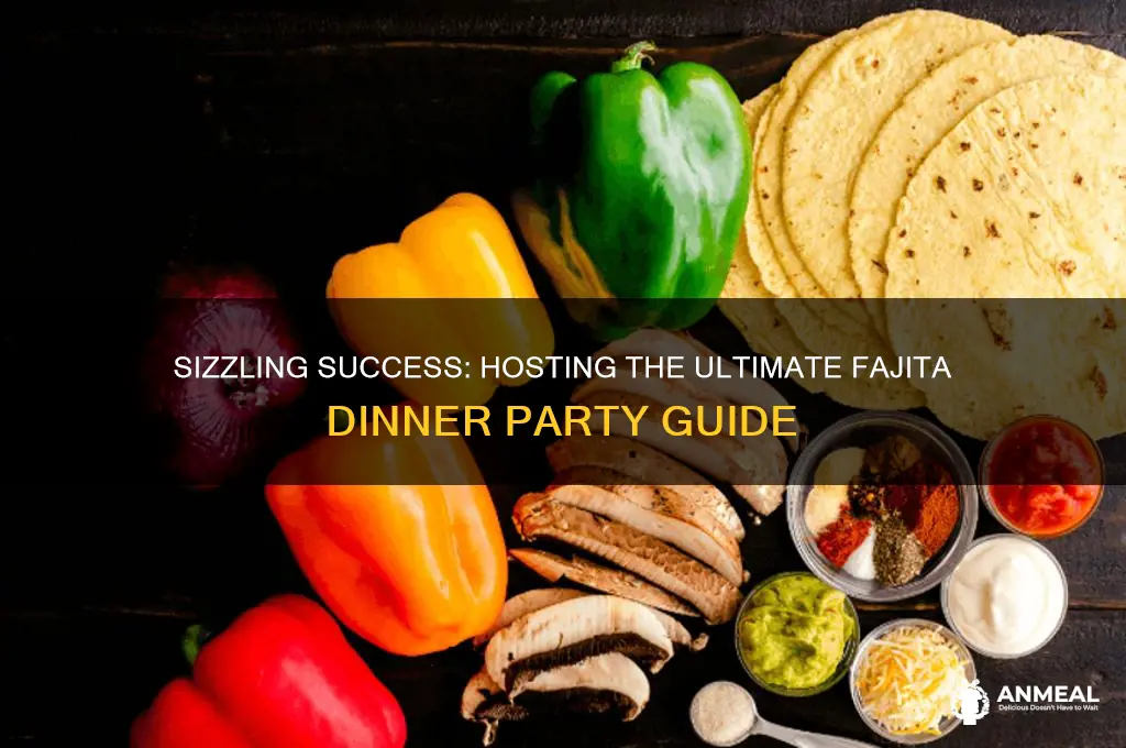 how to host a fajita dinner party