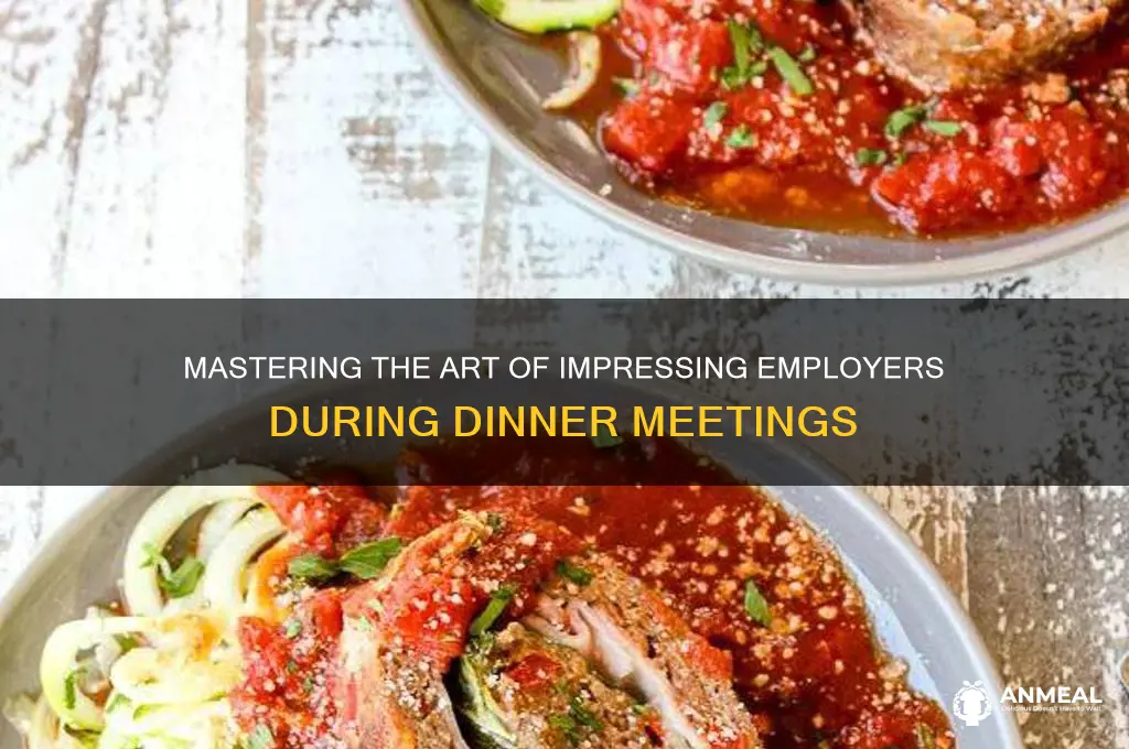 how to impress an employer over dinner