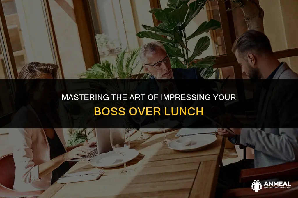 how to impress your boss at lunch
