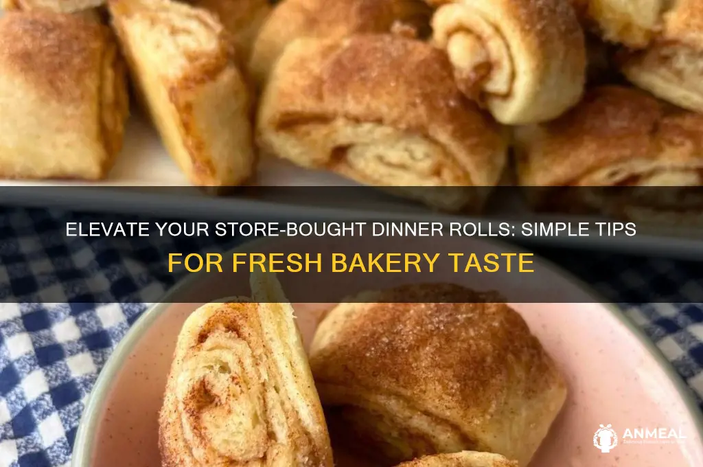 how to improve store bought dinner rolls