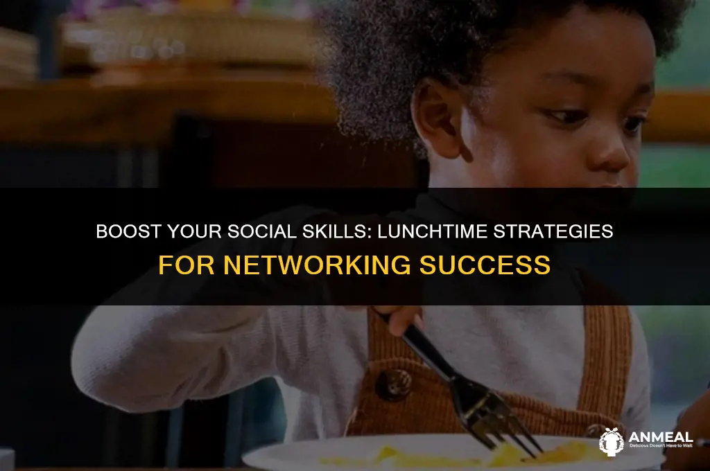 how to improve your social skills lunches