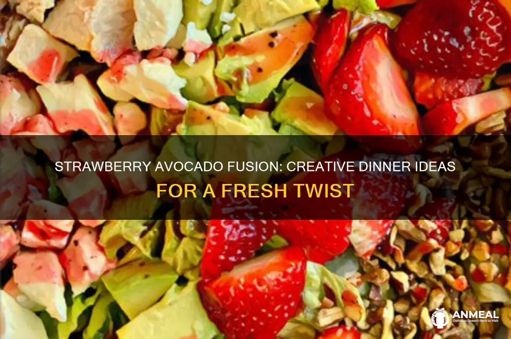 how to incorporate strawberries and avocado into dinner