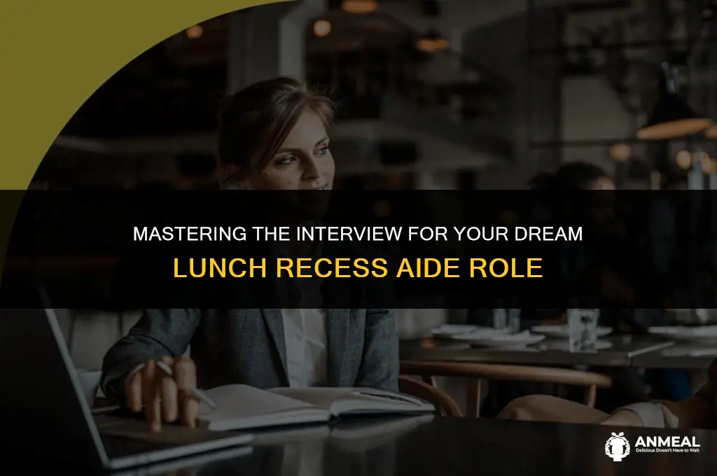 how to interview for a lunch recess aide