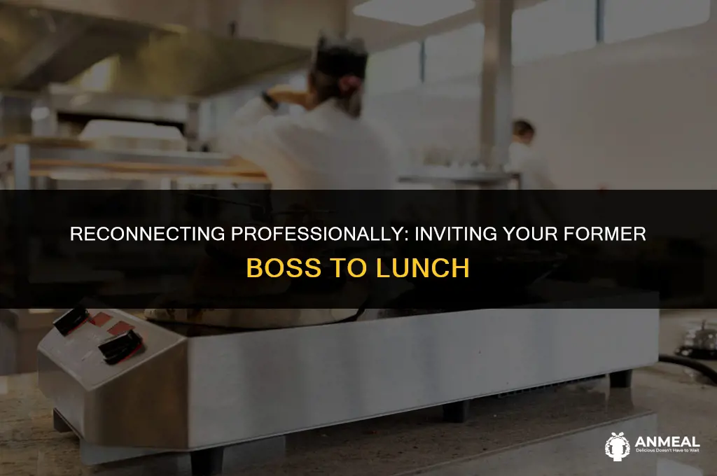 how to invite fomer boss for lunch