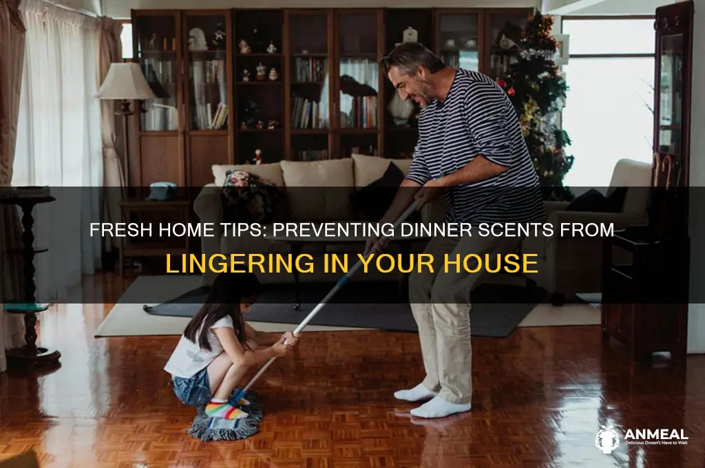 how to kedp house from smellingike dinner