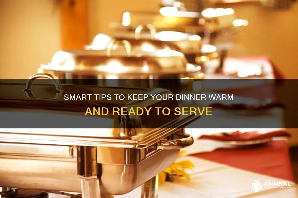 how to keep a dinner warm