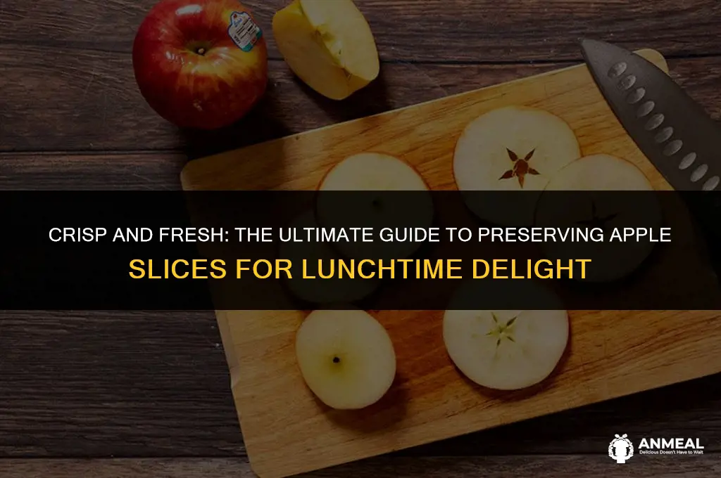how to keep apple slices fresh for lunch