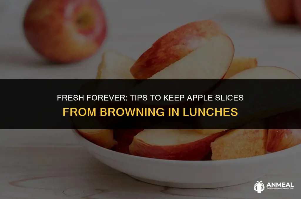 how to keep apple slices from browning in lunches