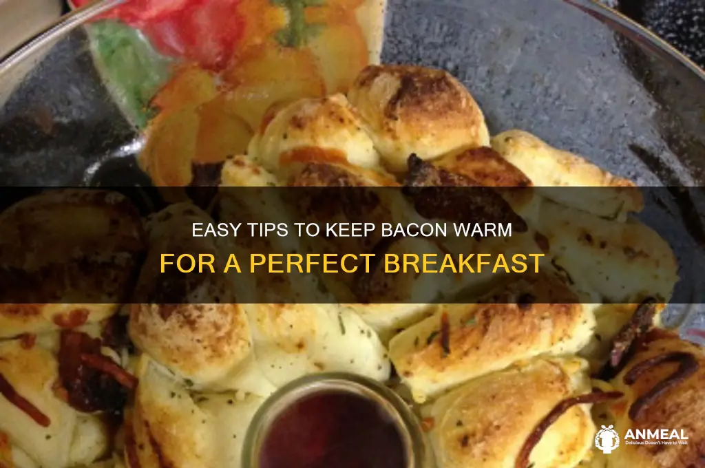 how to keep bacon warm for breakfast