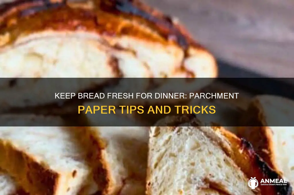 how to keep bread fresh for dinner parchment