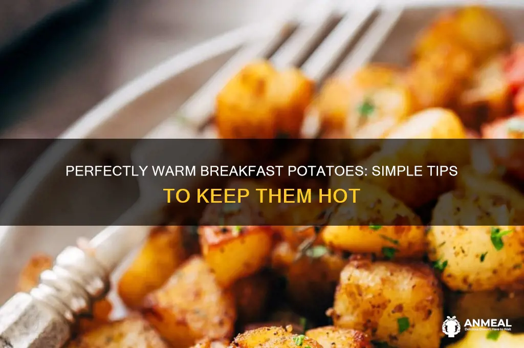 how to keep breakfast potatoes warm