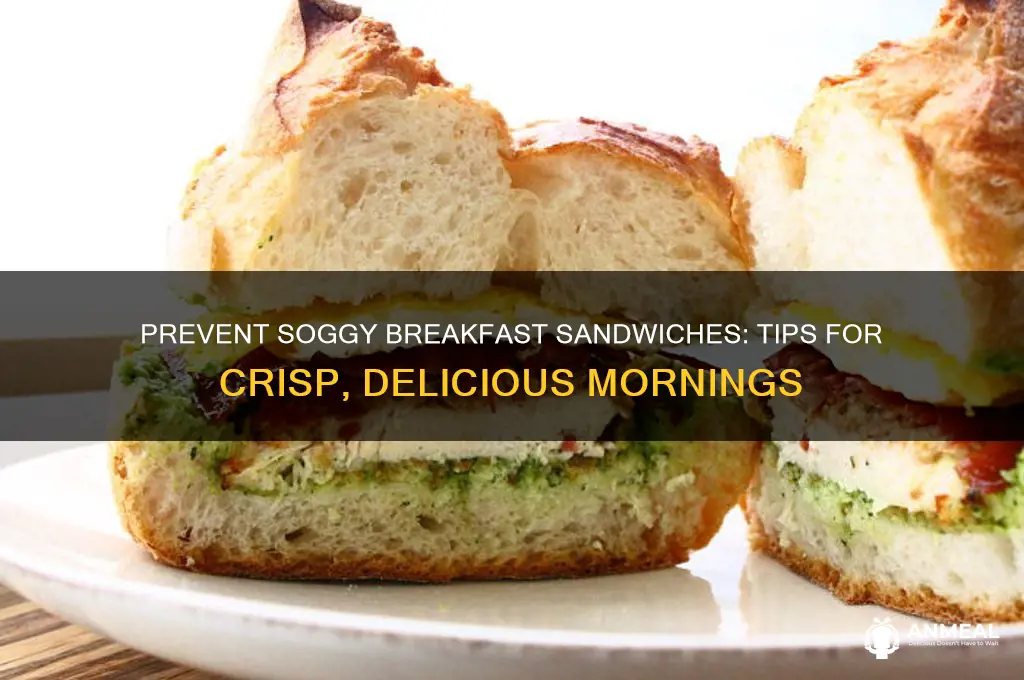 how to keep breakfast sandwiches from getting soggy