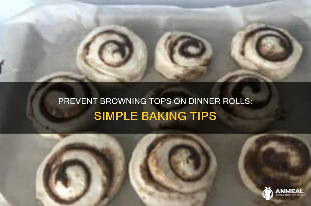 how to keep dinner roll tops from browning