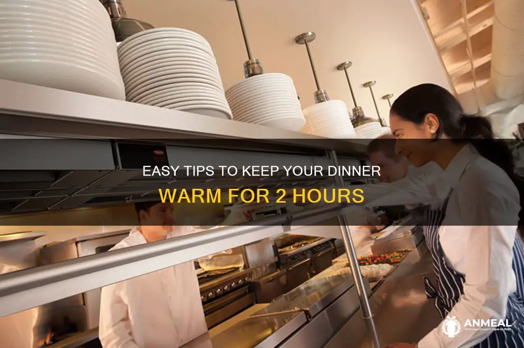 how to keep dinner warm for 2 hours