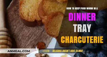 Warm Charcuterie Secrets: Keeping Your Dinner Tray Deliciously Toasty