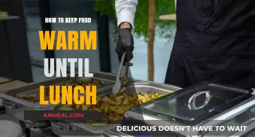 Insider Tips: Keeping Your Meals Warm Until Lunchtime