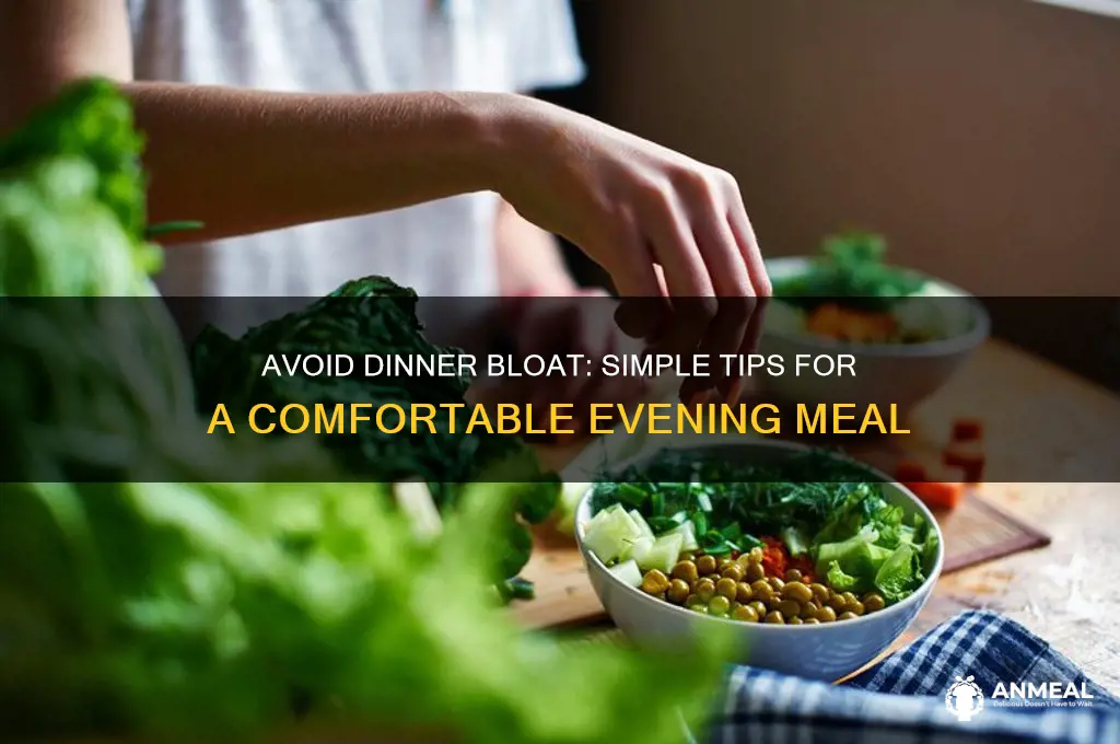 how to keep from getting bloated from dinner