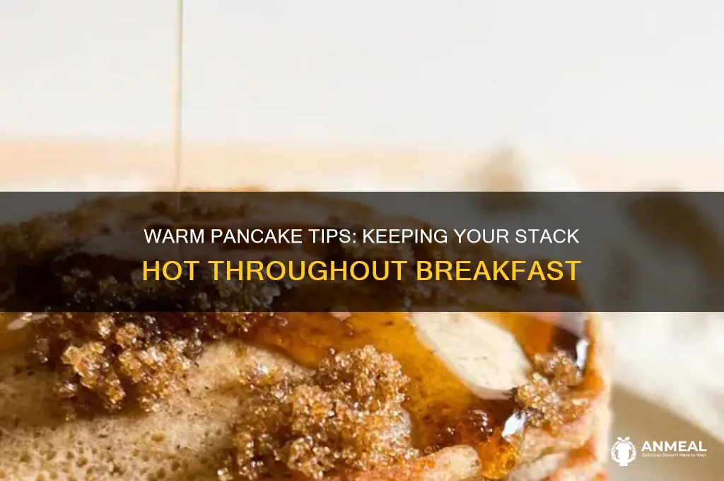 how to keep my pancakes warm while finishing breakfast
