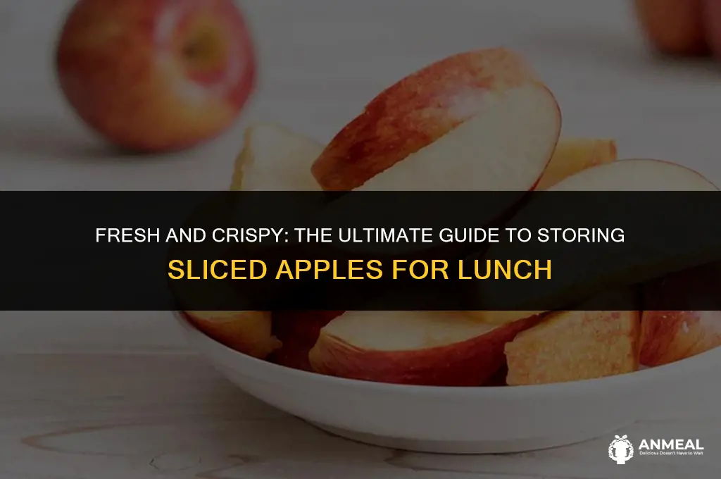 how to keep sliced apples for lunch