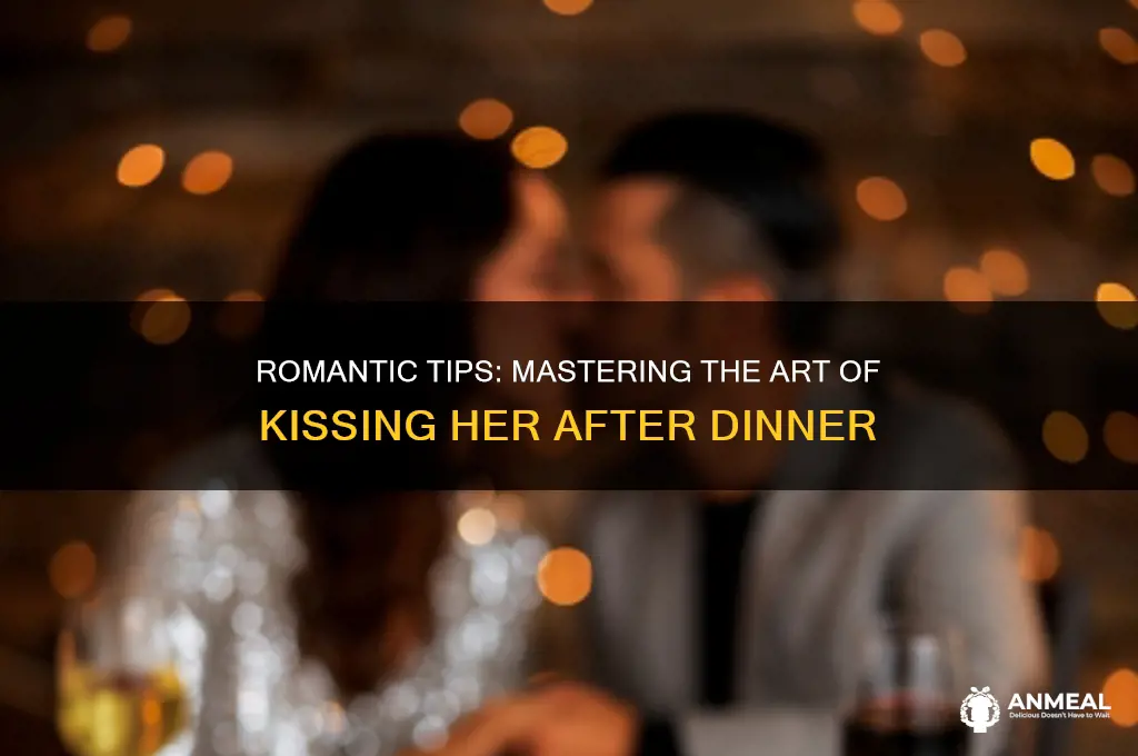 how to kiss a girl after dinner