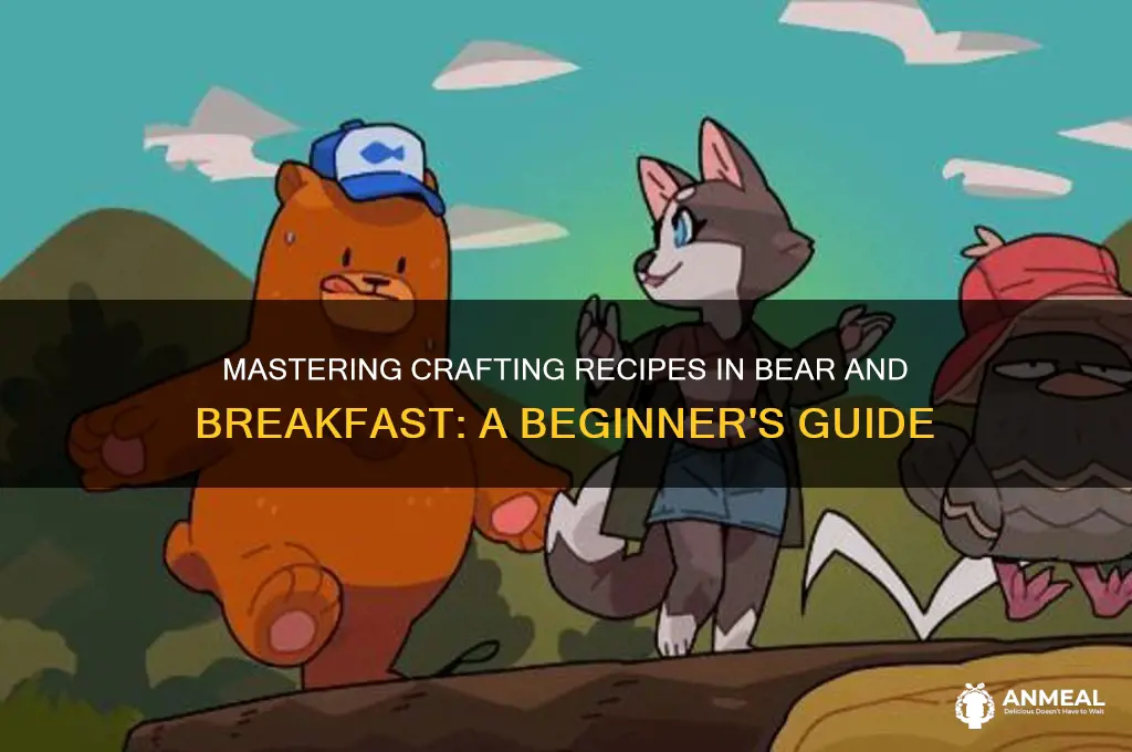 how to learn crafting recipes bear and breakfast